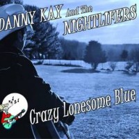danny-kay-and-the-nightlifers-crazy-lonesome-blue