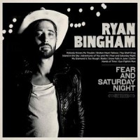 ryan-bingham-fear-and-saturday-night