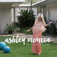 on-to-something-good-ashley-monroe