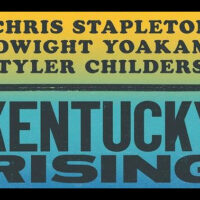 kentucky-rising-chris-stapleton-tyler-childers-dwight-yoakam